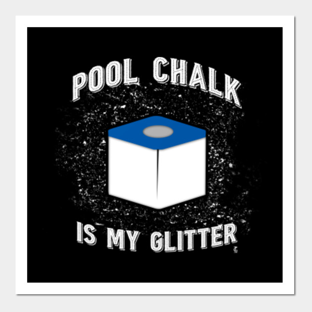 Pool Chalk Is My Glitter